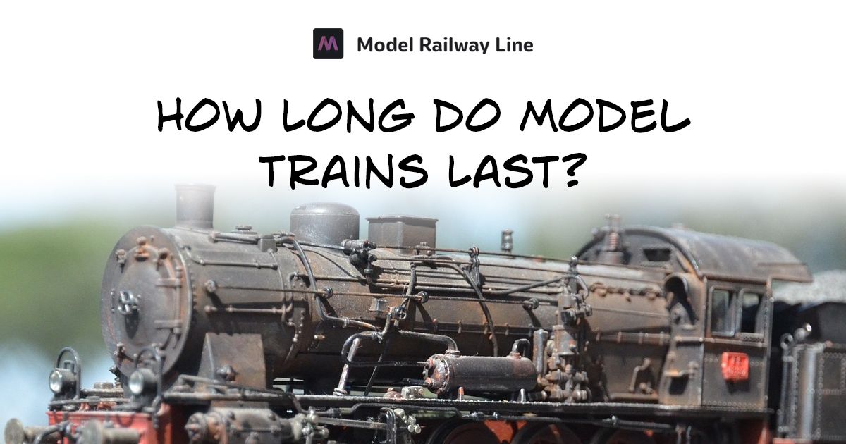 How Long Do Model Trains Last?